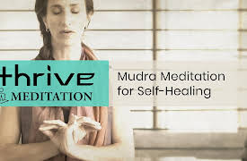 Thrive: Self-Healing with Ayurveda: Meditation: Mudra Meditation for Self-Healing