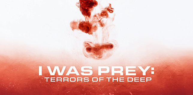 I Was Prey: Terrors of the Deep 2