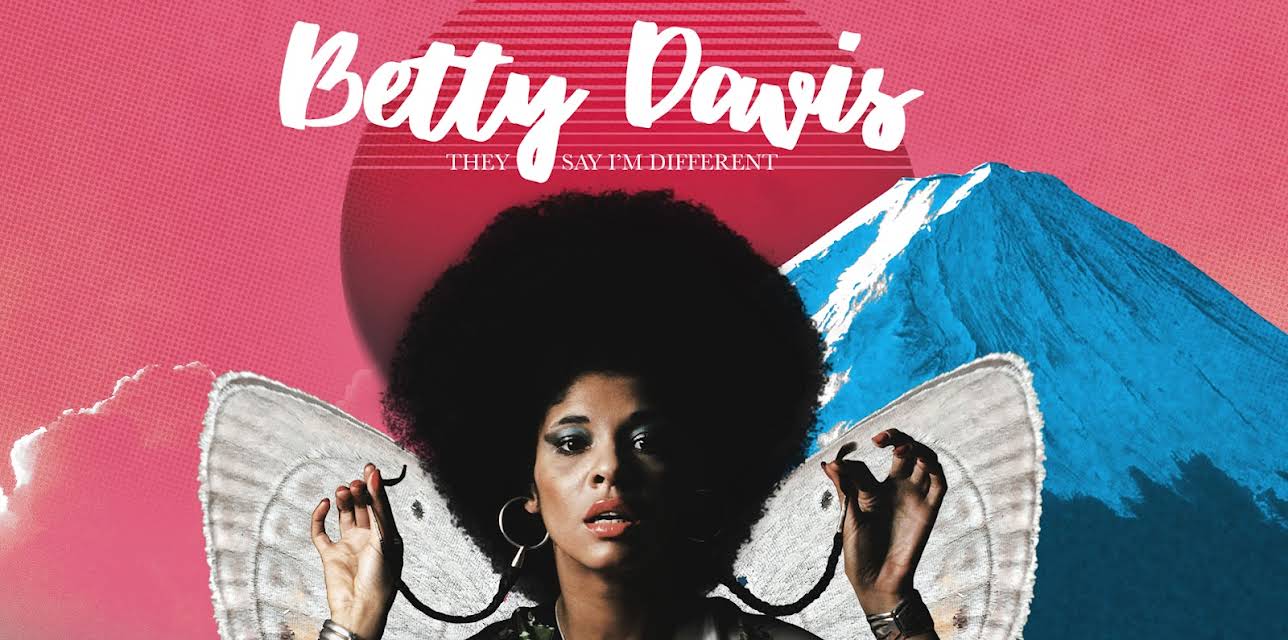 Betty Davis - Betty: They Say I'm Different (2018)