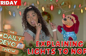 Daily Devo: #926 - Explaining Lights To Nope