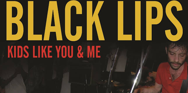 Black Lips - Kids Like You and Me (2013)
