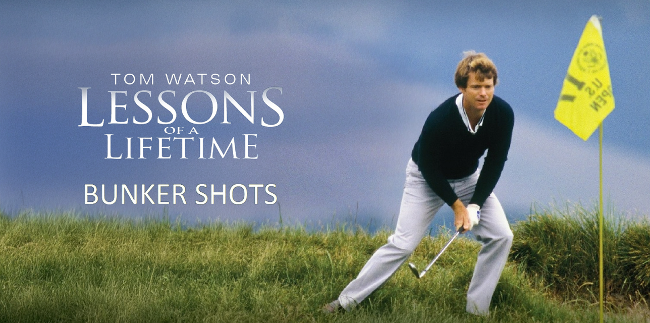 Tom Watson Lessons of a Lifetime II - Bunker Shots