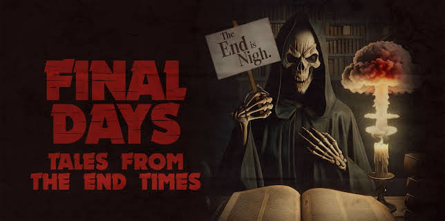 Final Days: Tales From The End Times (2025)
