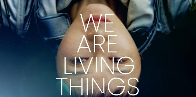 We Are Living Things (2022)