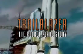 Trailblazer: The Rocket Plane Story: Trailblazer: The Rocket Plane Story: Part Two