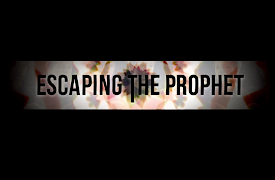 Escaping The Prophet: The Past Is Never Far Behind