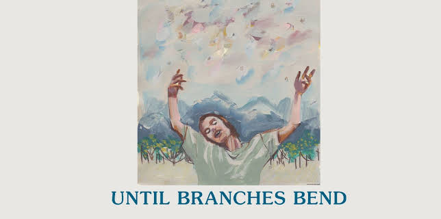 Until Branches Bend (2023)