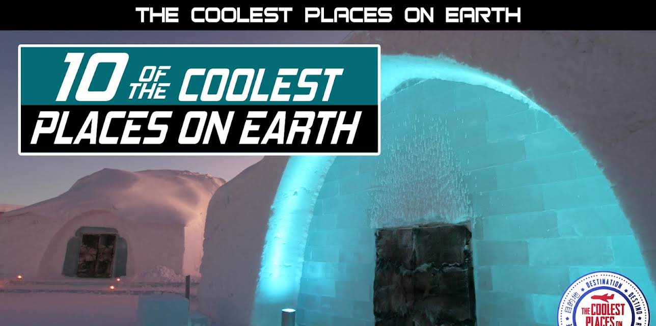 The Coolest Places on Earth: 10 of the Coolest Places on Earth (2026)