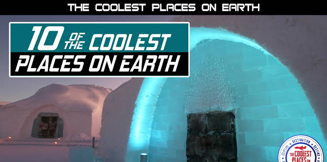 The Coolest Places on Earth: 10 of the Coolest Places on Earth (2026)
