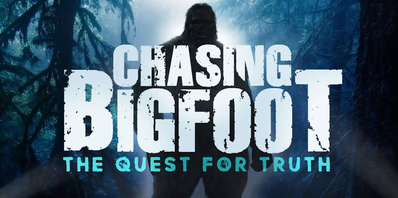 Chasing Bigfoot: The Quest For Truth