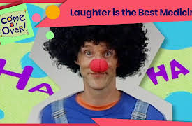 Come on Over: Laughter is the Best Medicine