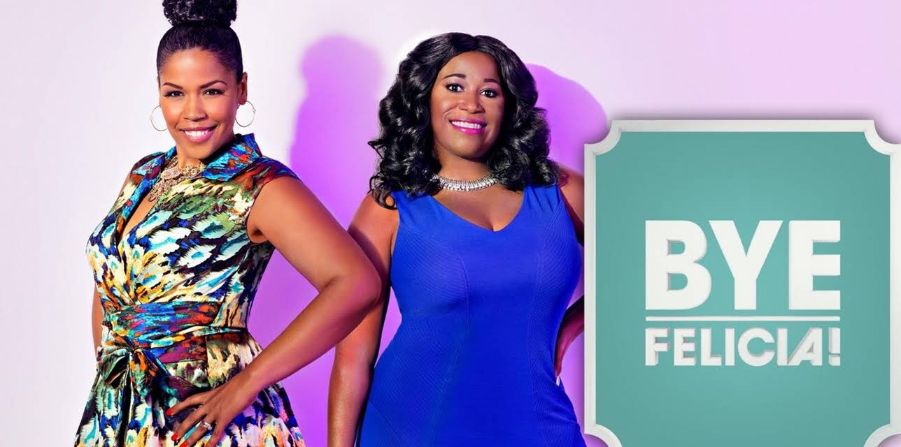 Bye Felicia!