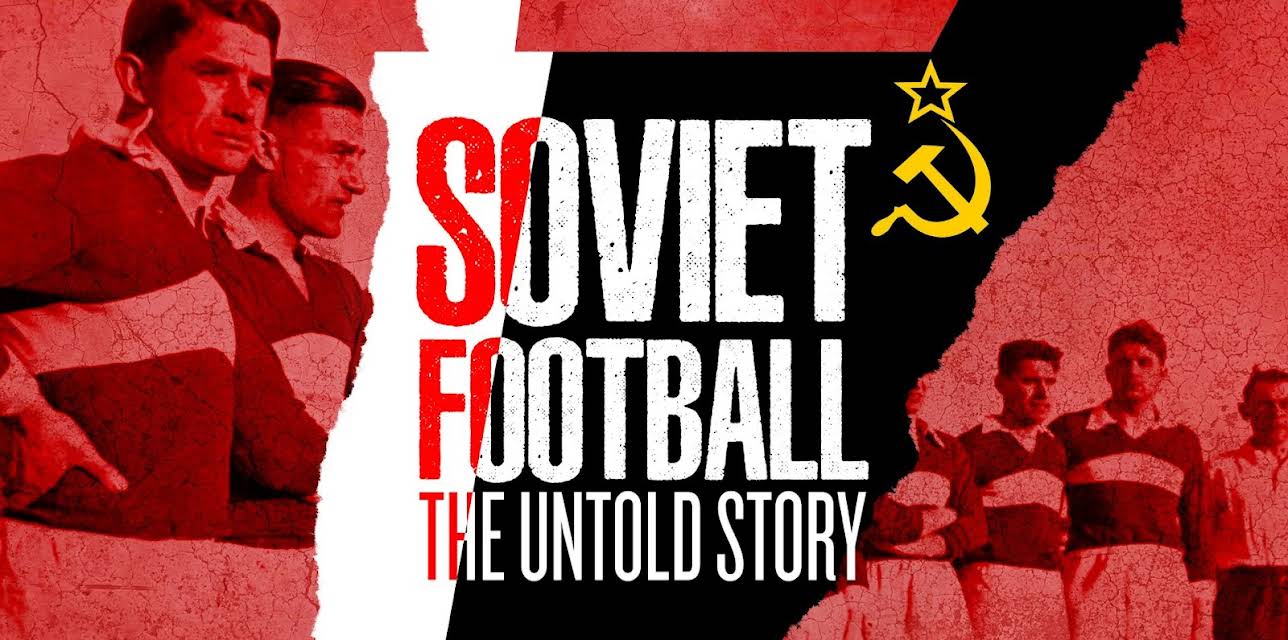 Soviet Football The Untold Story (2017)