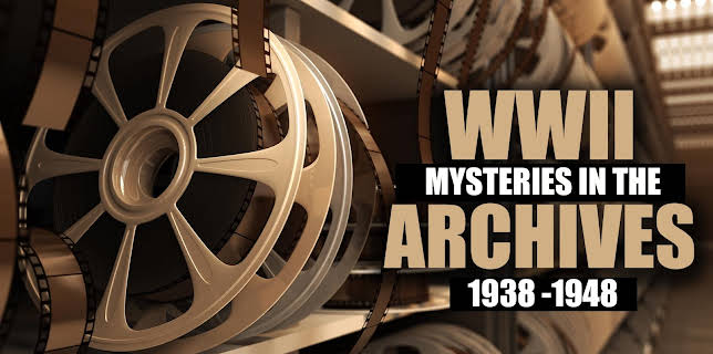 WWII: Mysteries in the Archives 1938-1948