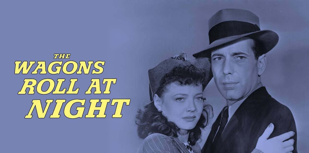 The Wagons Roll At Night (1941)