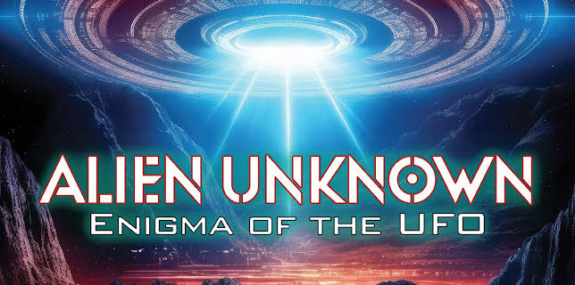 Alien Unknown: Enigma of the UFO (2024)
