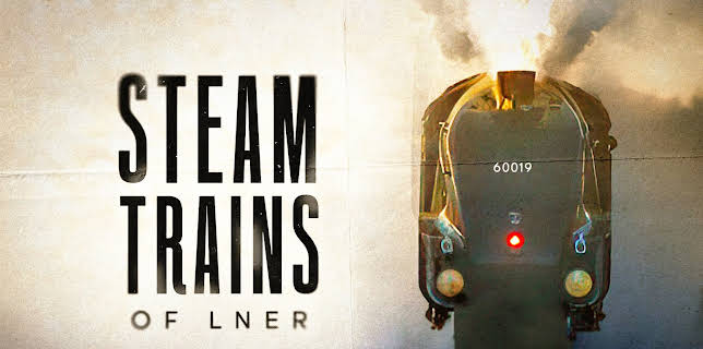 Steam Trains of LNER (2024)