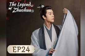 The Legend of Zhuohua: The Legend of Zhuohua EP24