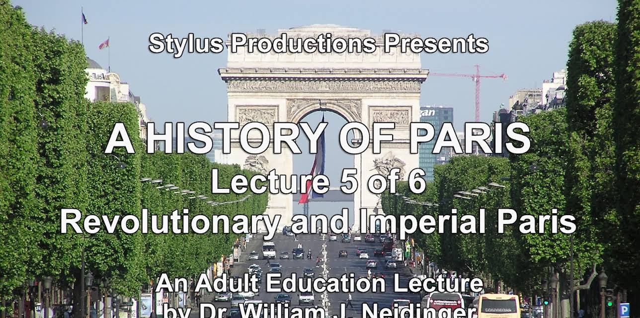 A History of Paris Lecture 5 of 6 Revolutionary and Imperial Paris