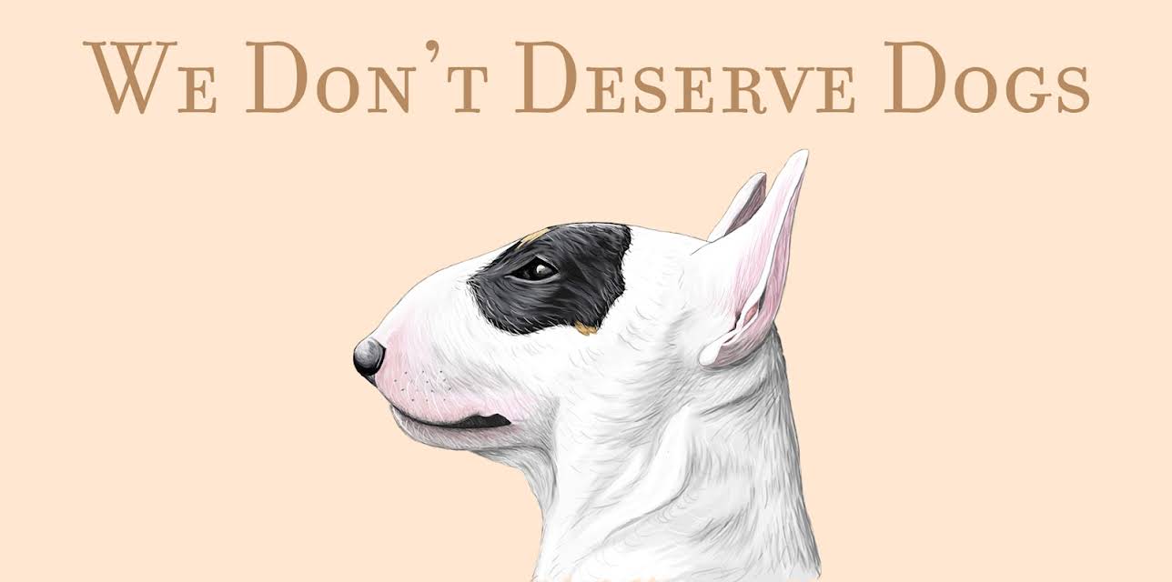 We Don't Deserve Dogs (2020)