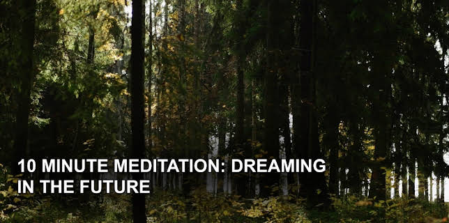 10 Minute Meditation: Dreaming in the Future (2023)