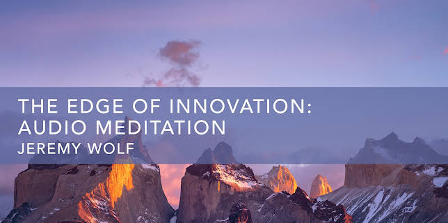 The Edge of Innovation: Audio Meditation (2021)