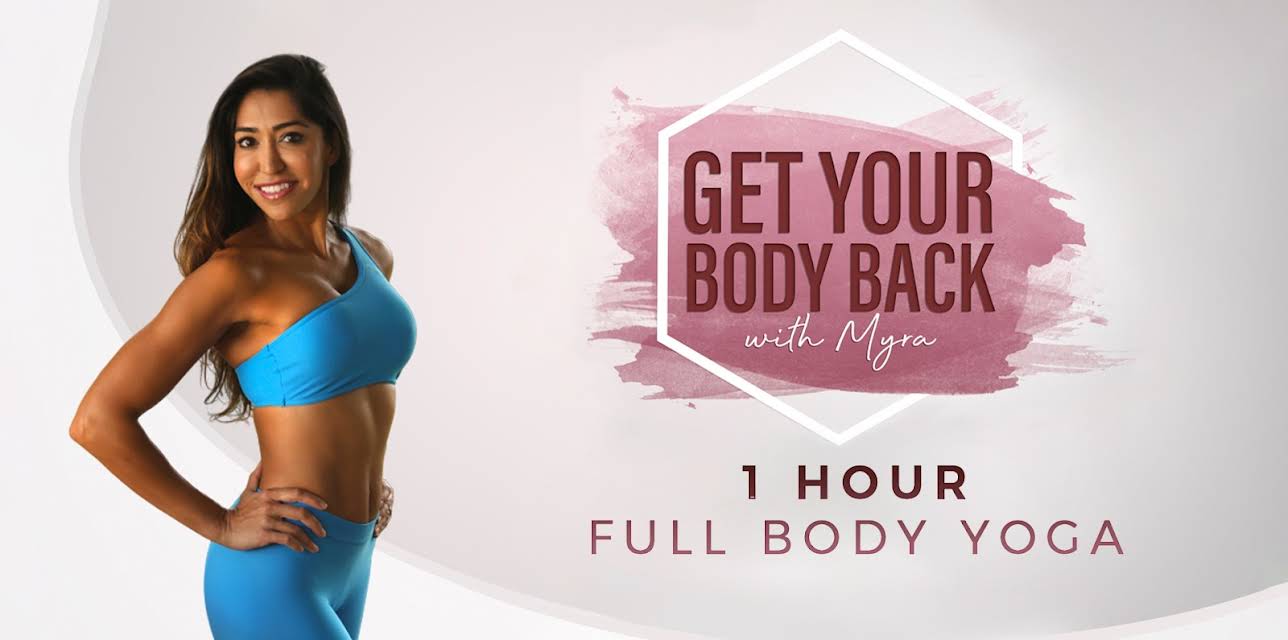 One Hour Full Body Yoga | Get Your Body Back with Myra