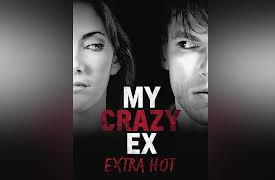 My Crazy Ex: Extra Hot, Season 1: My Crazy Ex: Extra Hot