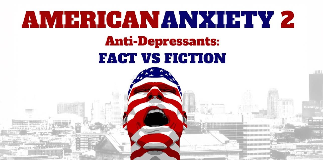 American Anxiety 2: Anti-Depressants: Fact Vs. Fiction (2024)