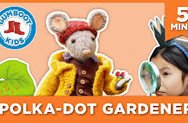 Scout and Gumboot Kids Series: Polkadot Gardener