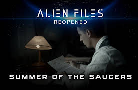 Alien Files: Re-Opened: Summer of the Saucers