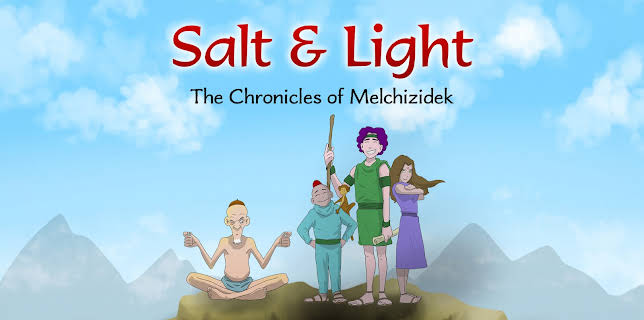 Salt & Light: The Chronicles of Melchizidek