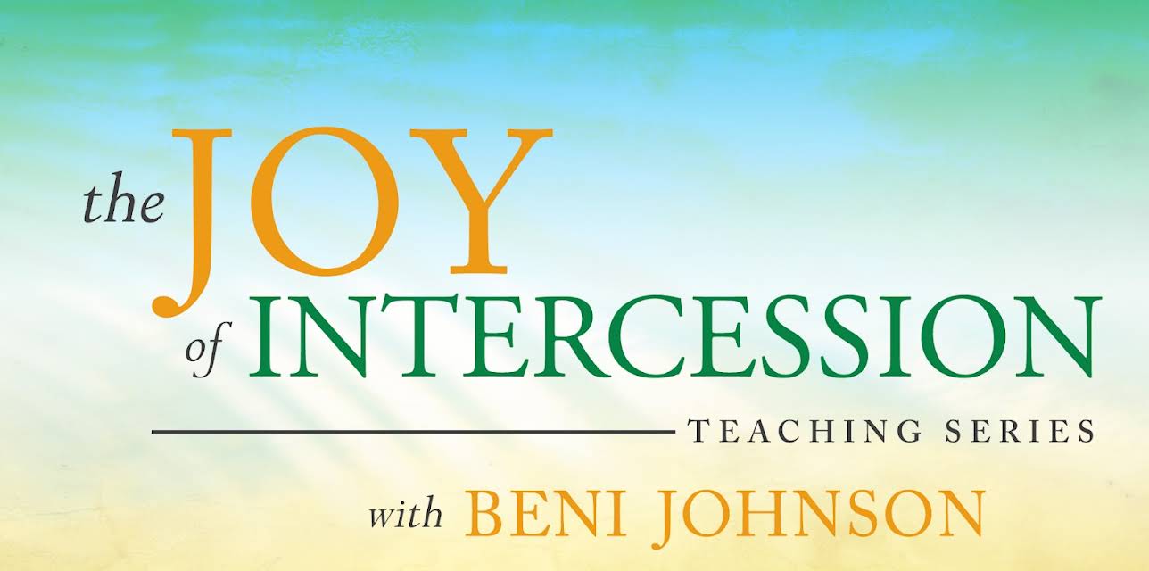 The Joy of Intercession Teaching Series with Beni Johnson