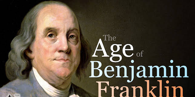 The Age of Benjamin Franklin