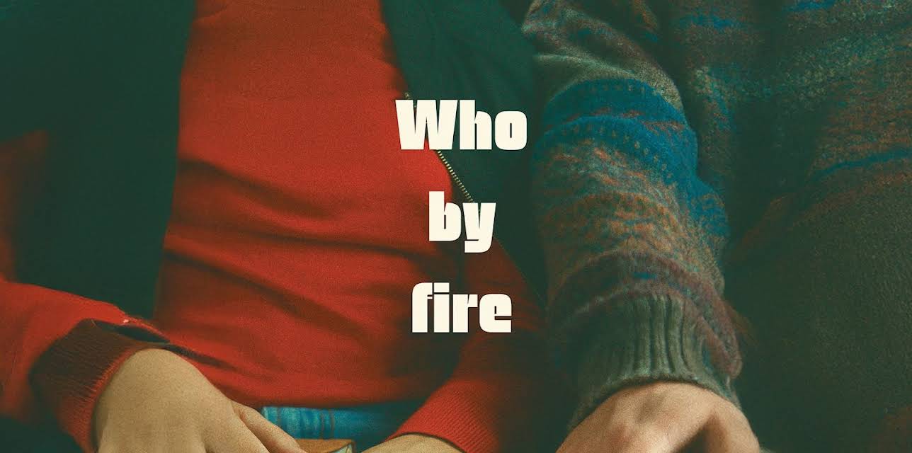 Who By Fire (2025)