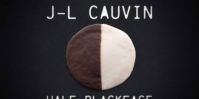 J-L Cauvin: Half-Blackface (2024)