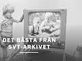 Det bästa från SVT-arkivet