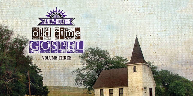 Country's Family Reunion Presents Old Time Gospel: Volume Three (2012)