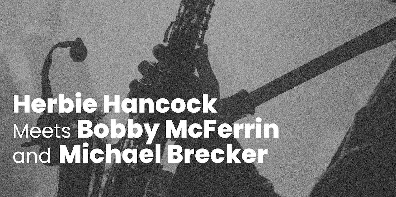 Herbie Hancock Meets Bobby McFerrin and Michael Brecker (1988)