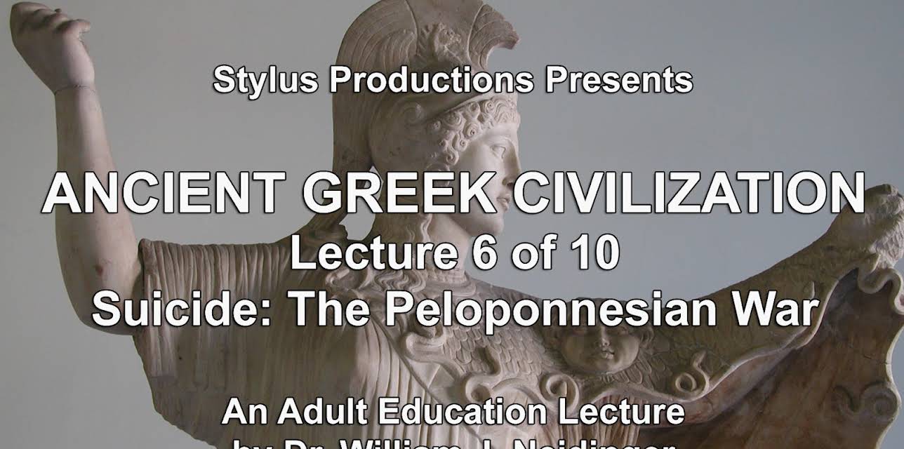 Ancient Greek Civilization Lecture 6 of 10 Suicide:  the Peloponnesian War