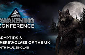 Awakening Conference: Cryptids & Werewolves of the UK