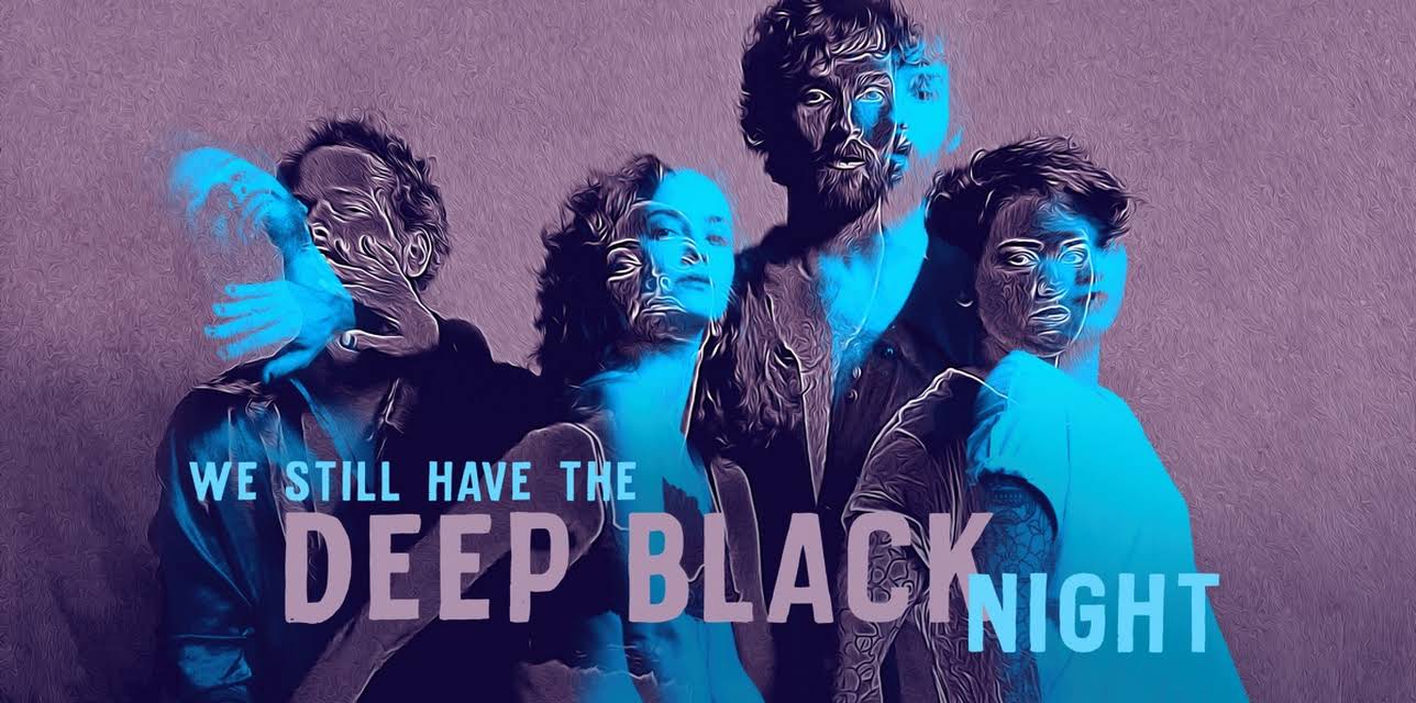 We Still Have the Deep Black Night (2019)