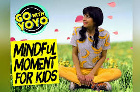 Go with YoYo!  Exercise, Yoga and Mindfulness for Kids: Mindful Moments - Easy way to be present! Go with YoYo