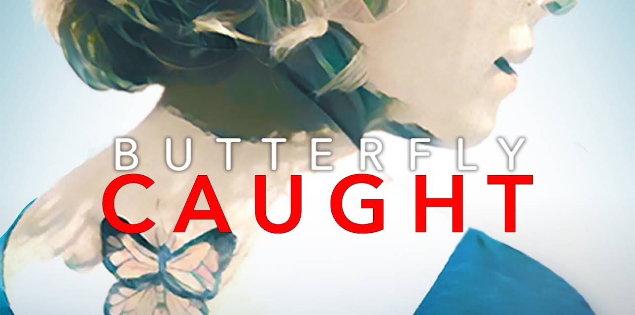 Butterfly Caught (2017)