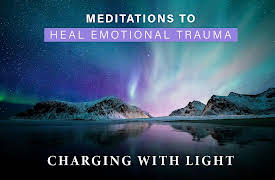 Meditations to Heal Emotional Trauma: Charging with Light