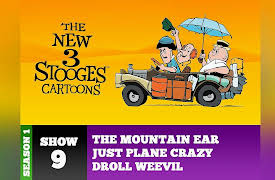 The New Three Stooges Cartoons: The Mountain Ear / Just Plane Crazy / Droll Weevil