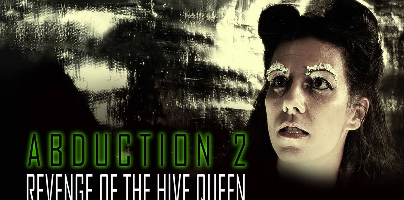 Abduction 2: Revenge of the Hive Queen (2018)
