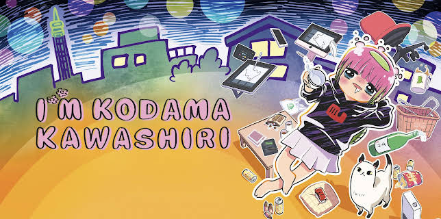 I'M KODAMA KAWASHIRI