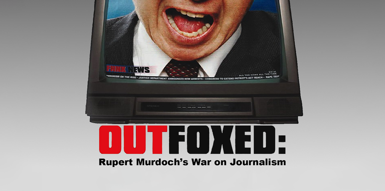Outfoxed: Rupert Murdochs War on Journalism (2004)