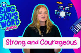 Sing God's Word Kids Show: Strong and Courageous - Joshua 1:9